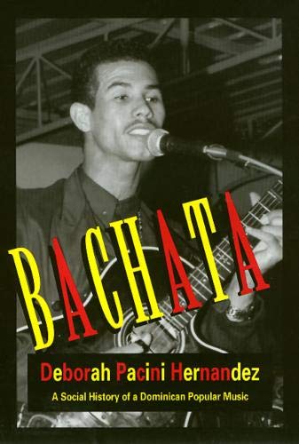 Bachata PB: A Social History of a Dominican Popular Music von Temple University Press
